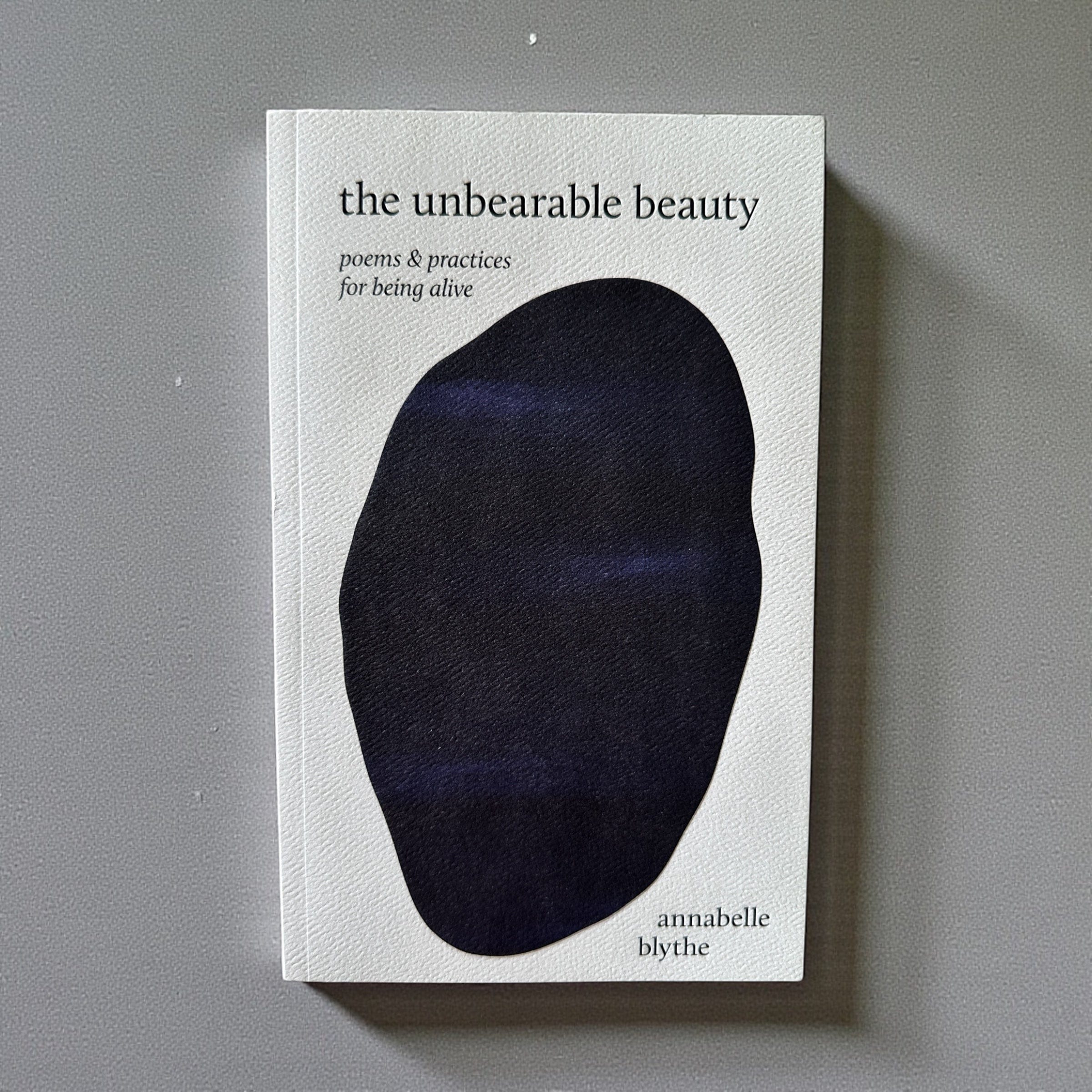 The Unbearable Beauty – Poems and Practices by Annabelle Blythe by Thought Catalog