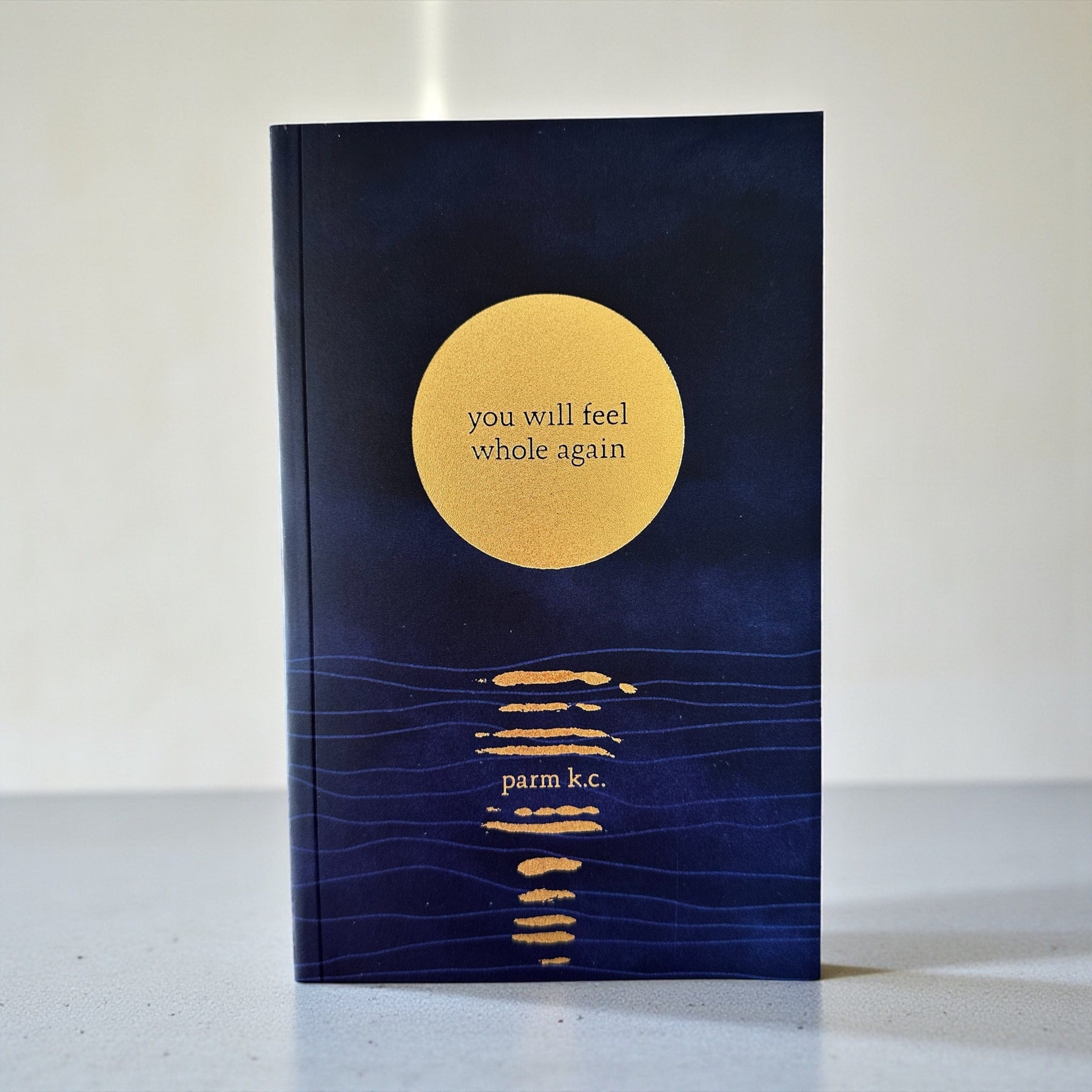 You Will Feel Whole Again — Parm K.C. by Thought Catalog