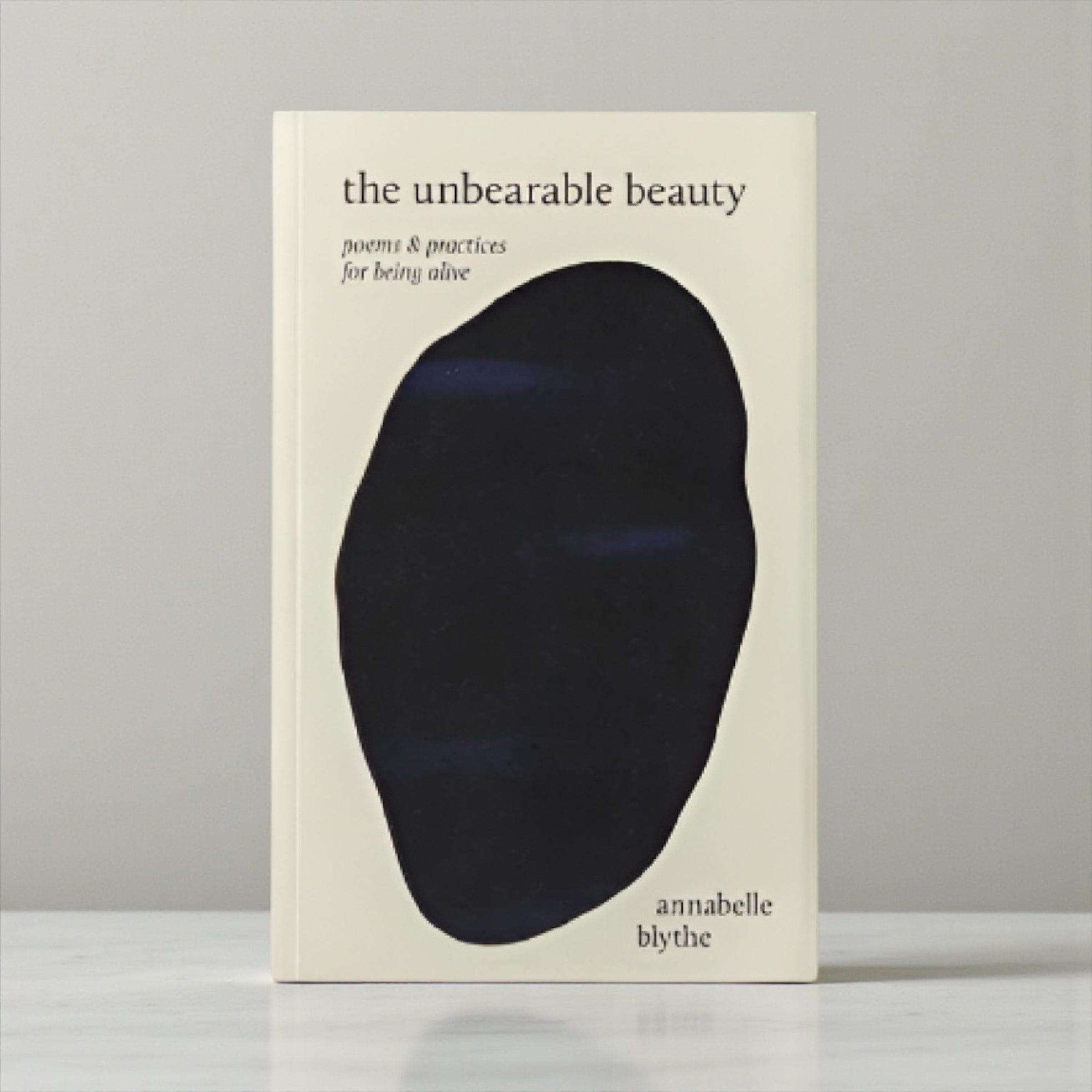 The Unbearable Beauty – Poems and Practices by Annabelle Blythe by Thought Catalog