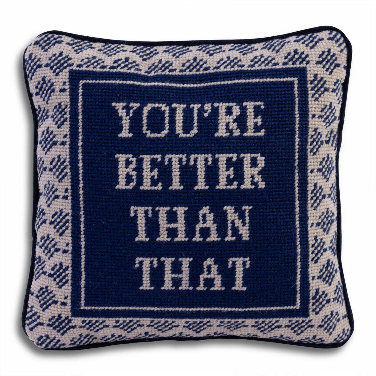 You're Better Than That Needlepoint Pillow by Furbish Studio